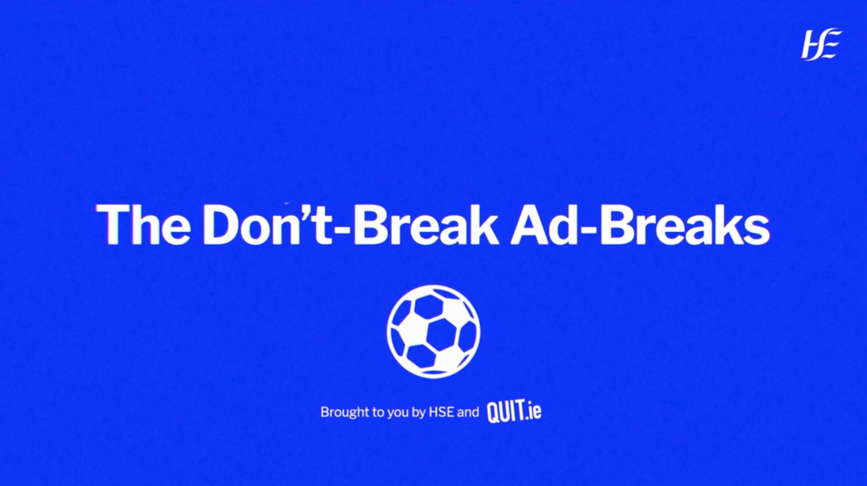 HSE - Don't break ad breaks